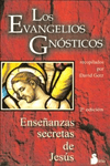 EVANGELIOS GNOSTICOS. ENSEÑANZAS SECRETAS DE JESUS 3RA EDICION  LOS 